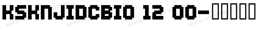KSKNJIDCBI0 12 00字体转换